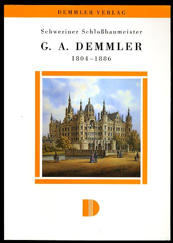 Krempien, Margot:  Schweriner Schlossbaumeister G. A. Demmler 1804 - 1886. Eine Biographie. 