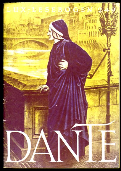 Zierer, Otto:  Dante Alighieri. Der Dichter der göttlichen Komödie. Lux-Lesebogen 249. Kleine Bibliothek des Wissens. Natur- und kulturkundliche Hefte. Dichtung. 