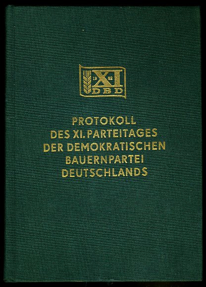   Protokoll des 11. Parteitages der Demokratische Bauernpartei Deutschlands 1982 in Suhl. Stadthalle der Freundschaft. 