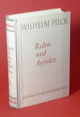 Pieck, Wilhelm:  Reden und Aufsätze. Auswahl aus den Jahren 1908-1950 (nur) Bd. 2. 