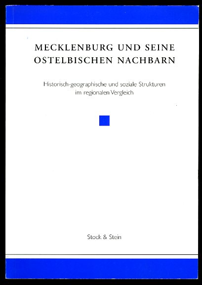 Buchsteiner, Ilona, Rainer Mühle Ernst Münch (Hrsg.) u. a.:  Mecklenburg und seine ostelbischen Nachbarn. Historisch-geographische und soziale Strukturen im regionalen Vergleich. 