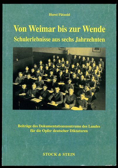 Pätzold, Horst:  Von Weimar bis zur Wende. Schulerlebnisse aus sechs Jahrzehnten. Beiträge des Dokumentationszentrums des Landes für die Opfer Deutscher Diktaturen. 