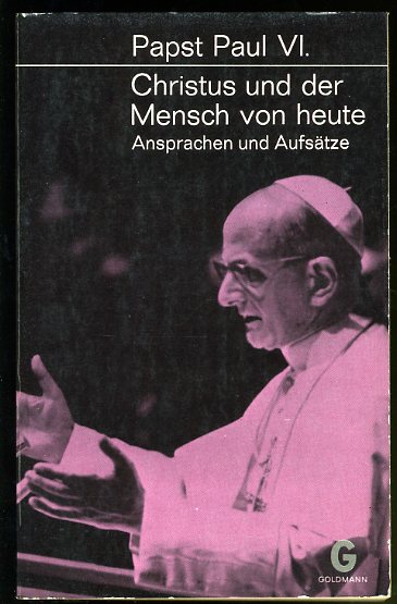 Papst Paul VI.:  Christus und der Mensch von heute. Ansprachen und Aufsätze. Goldmanns Gelbe Taschenbücher 2414/2415. 