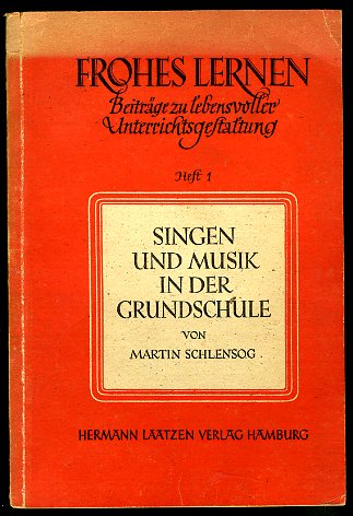 Schlensog, Martin:  Singen und Musik in der Grundschule. Frohes Lernen Heft 1. 