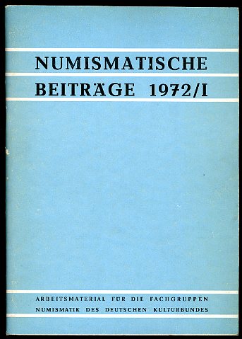   Numismatische Beiträge 1972 (nur) Heft 1.  Arbeitsmaterial für die Fachgruppen Numismatik des Kulturbundes der DDR. 