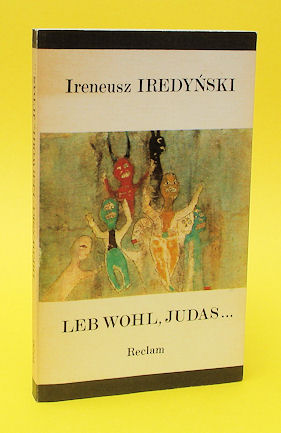Iredynski, Ireneusz:  Leb wohl, Judas... Zwei Dramen und zwei Kurzromane. Reclams Universal Bibliothek 1020. 
