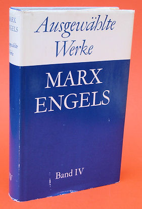 Marx, Karl und Friedrich Engels:  Ausgewählte Werke in sechs Bänden (nur) Band IV. 