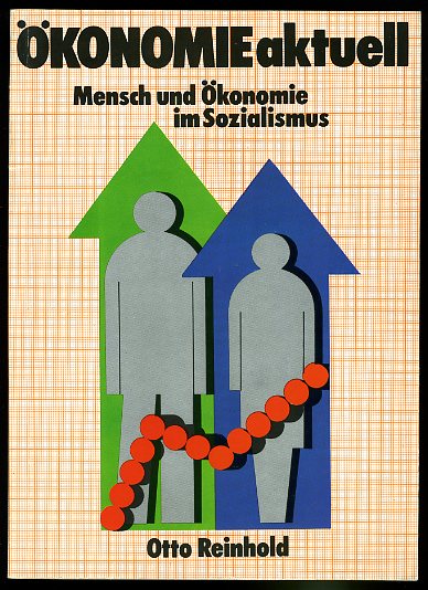 Reinhold, Otto:  Mensch und Ökonomie im Sozialismus. Ökonomie aktuell. 