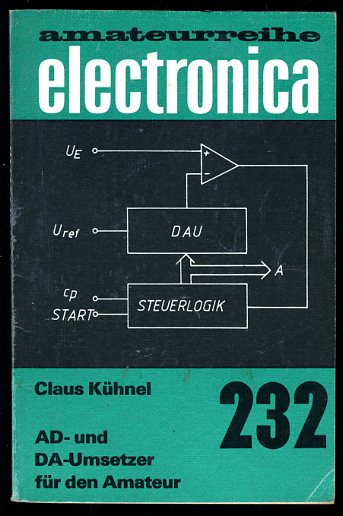 Kühnel, Claus:  AD- und DA-Umsetzer für den Amateur. Electronica Amateurreihe 232. 