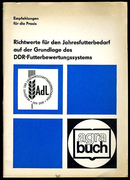 Chudy, Arthur:  Richtwerte für den Jahresfutterbedarf auf der Grundlage des DDR-Futterbewertungssystems. Agra-Empfehlungen für die Praxis. 