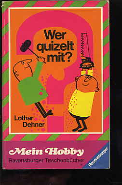 Dehner, Lothar:  Wer quizelt mit? - Ravensburger Bd. 152. 
