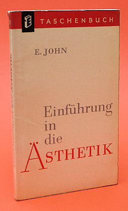 John, Erhard:  Einführung in die Ästhetik. E Taschenbuch 30. 