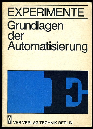 Wolfram, Peter, Bernhard Anders Kurt Bradatsch u. a.:  Experimente, Grundlagen der Automatisierung. 
