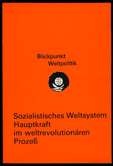 Krüger, Joachim und Anton Latzo:  Sozialistisches Weltsystem - Hauptkraft im weltrevolutionären Prozeß. Blickpunkt Weltpolitik. 