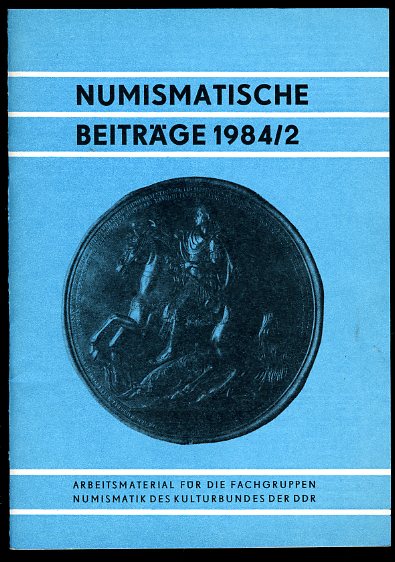   Numismatische Beiträge 1984. (nur) Heft 2. Arbeitsmaterial für die Fachgruppen Numismatik des Kulturbundes der DDR 