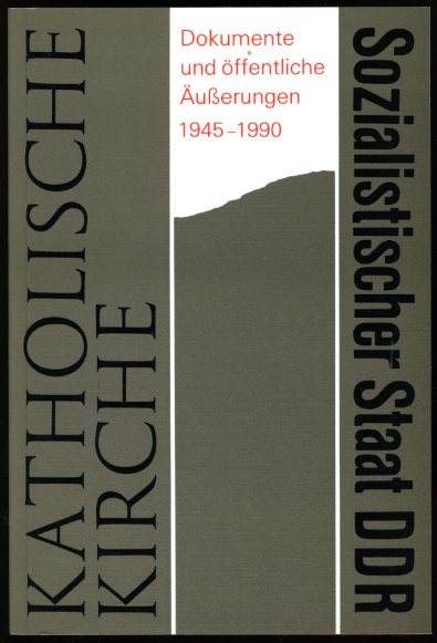Lange, Gerhard [Hrsg.]:  Katholische Kirche - sozialistischer Staat DDR. Dokumente und öffentliche Ãusserungen 1945 - 1990. 