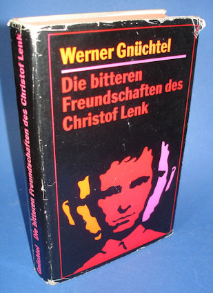 Gnüchtel, Werner:  Die bitteren Freundschaften des Christof Lenk. 