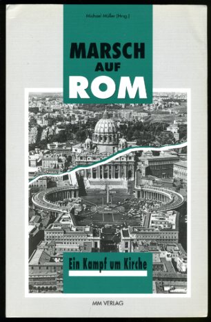 Müller, Michael (Hrsg.):  Marsch auf Rom. Ein Kampf um Kirche. 