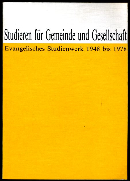   Studieren für Gemeinde und Gesellschaft. Evangelisches Studienwerk 1948 bis 1978. 