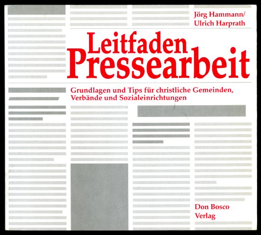 Hammann, Jörg und Ulrich Harprath:  Leitfaden Pressearbeit. Grundlagen und Tips für christliche Gemeinden, Verbände und Sozialeinrichtungen. 
