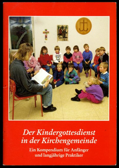 Grimm, Anke und Hans-Christian Voigtmann:  Der Kindergottesdienst in der Kirchengemeinde. Ein Kompendium für Anfänger und langjährige Praktiker. 