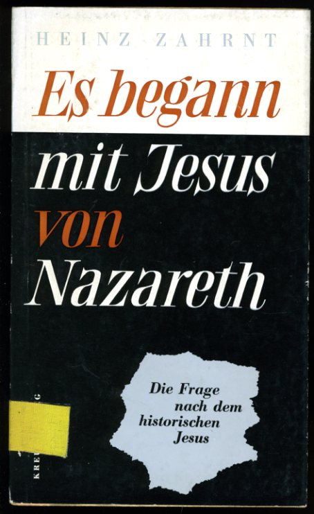 Zahrnt, Heinz:  Es begann mit Jesus von Nazareth. Die Frage nach dem historischen Jesus. 