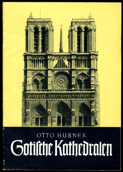 Hübner, Otto:  Gotische Kathedralen. Die Welt im Spiegel der Geschichte. 