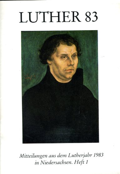   Luther 83. Mitteilungen aus dem Lutherjahr 1983 in Niedersachsen. Heft 1. 