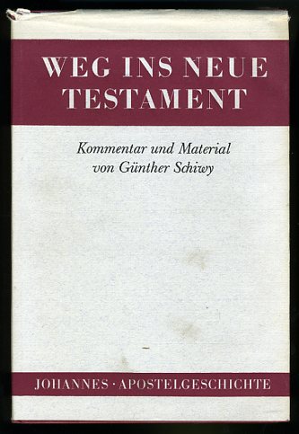 Schiwy, Günther:  Weg ins Neue Testament. Kommentar und Material. Zweiter Band: Das Evangelium nach Johannes. Die Apostelgeschichte. 