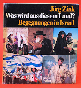 Zink, Jörg:  Was wird aus diesem Land? Begegnungen in Israel. 