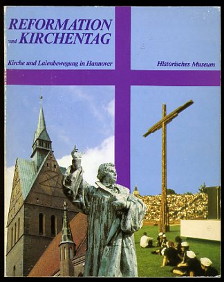 Röhrbein, Waldemar R. (Hrsg.):  Reformation und Kirchentag. Kirche und Laienbewegung in Hannover. Handbuch zur Ausstellung. 