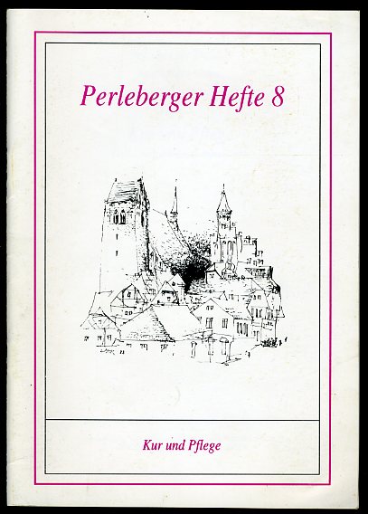 Hennies, Martina:  Kur und Pflege. Beiträge zur Perleberger Medizingeschichte. Perleberger Hefte 8. 