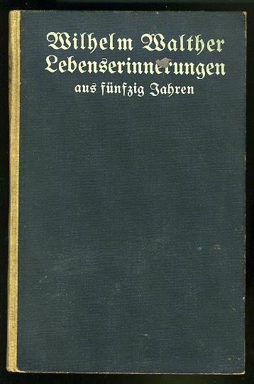 Walther, Wilhelm:  Lebenserinnerungen aus fünfzig Jahren. 