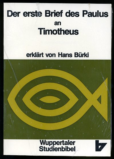 Bürki, Hans:  Der erste Brief des Paulus an Timotheus. Wuppertaler Studienbibel. Reihe Neues Testament. 