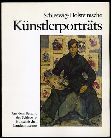   Schleswig-Holsteinische Künstlerporträts. Aus dem Bestand des Schleswig-Holsteinischen Landesmuseums. Kunst in Schleswig-Holstein Bd. 22. 