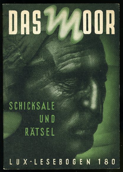 Dieck, Alfred:  Das Moor. Schicksale und Rätsel. Lux-Lesebogen 180. Kleine Bibliothek des Wissens. Natur- und kulturkundliche Hefte. Geschichte. 