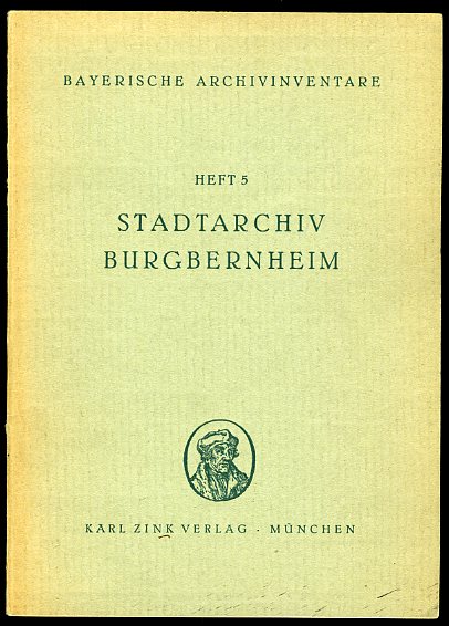 Adam, Carl:  Stadtarchiv Burgbernheim. Bayerische Archivinventare Heft 5. 
