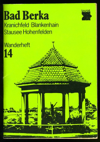 Knote, Kurt.:  Bad Berka. Kranichfeld. Blankenhain. Stausee Hohenfelden. Wanderheft 14. 