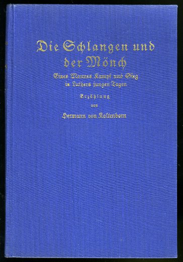 Kaltenborn, Hermann von:  Die Schlangen und der Mönch. Eines Mannes Kampf und Sieg in Luthers jungen Tagen. Erzählung. 