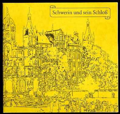 Krüger, Renate:  Schwerin und sein Schloß. Kulturhistorische Skizze meiner Heimatstadt Schwerin. 