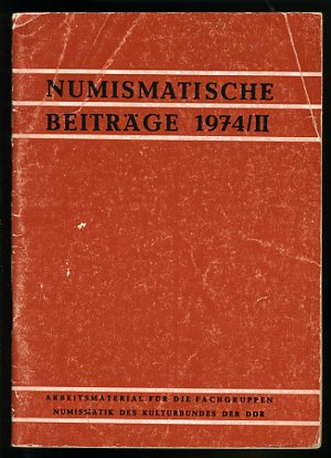   Numismatische Beiträge Jg. 1974 Heft 2. Arbeitsmaterial für die Fachgruppen Numismatik des Kulturbundes der DDR. 