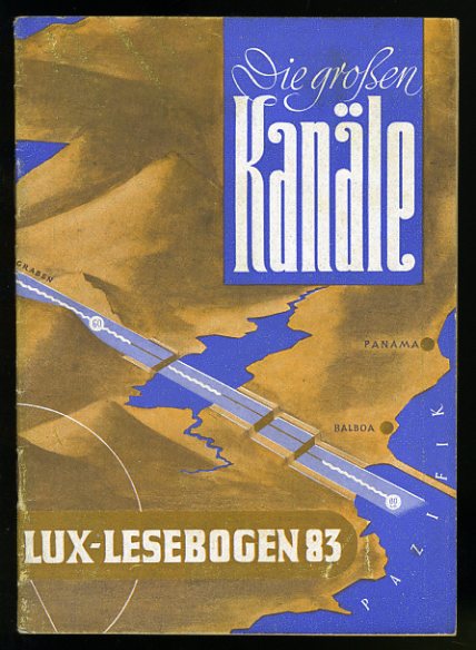 Schmidt, Alfred Eduard:  Die großen Kanäle Lux-Lesebogen 83. Kleine Bibliothek des Wissens. Natur- und kulturkundliche Hefte. 