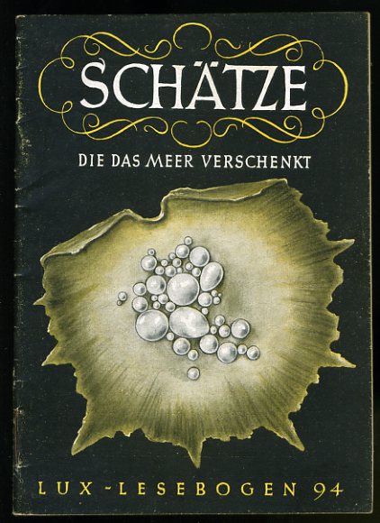 Schmidt, Alfred Eduard:  Schätze, die das Meer verschenkt. Lux-Lesebogen 94. Natur- und kulturkundliche Hefte. Naturkunde. 