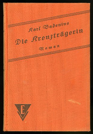 Badenius, Karl:  Die Kreuzträgerin. Roman. Moderne Bücherei 11. 