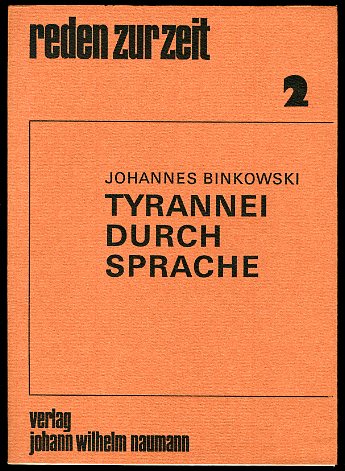Binkowski, Johannes:  Tyrannei durch Sprache. Reden zur Zeit 2. 