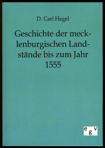 Hegel, Carl von:  Geschichte der mecklenburgischen Landstände bis zum Jahr 1555. 