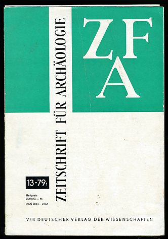   Zeitschrift für Archäologie. ZFA, Bd. 13. (nur) Teil 1. Hrsg.: Zentralinstitut für Alte Geschichte und Archäologie der Akademie der Wissenschaften der DDR 