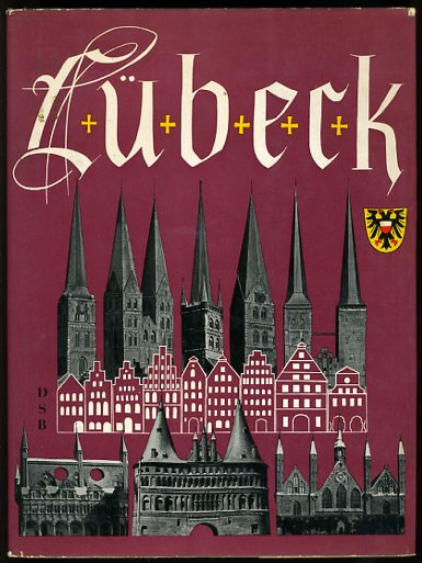 Strache, Wolf (Hrsg.):  Hansestadt Lübeck. Mit einem Geleitwort von Bürgermeister Wartemann und Stadtpräsident Kock. Die schönen Bücher - Reihe D, Deutsche Städte Band 27. 