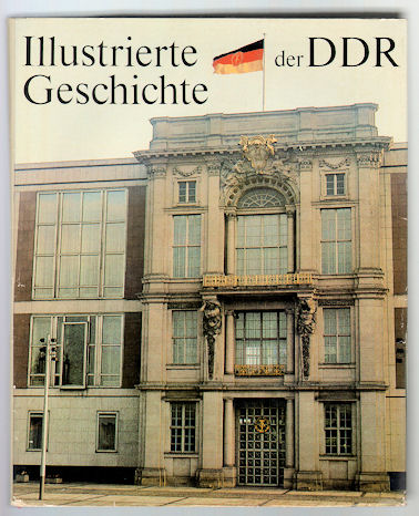 Heitzer, Heinz und Günther Schmerbach:  Illustrierte Geschichte der Deutschen Demokratischen Republik. 