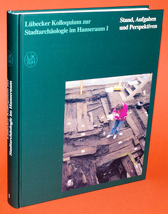 Gläser, Manfred (Hrsg.):  Lübecker Kolloquium zur Stadtarchäologie im Hanseraum Bd. 1. Stand, Aufgaben und Perspektiven. 